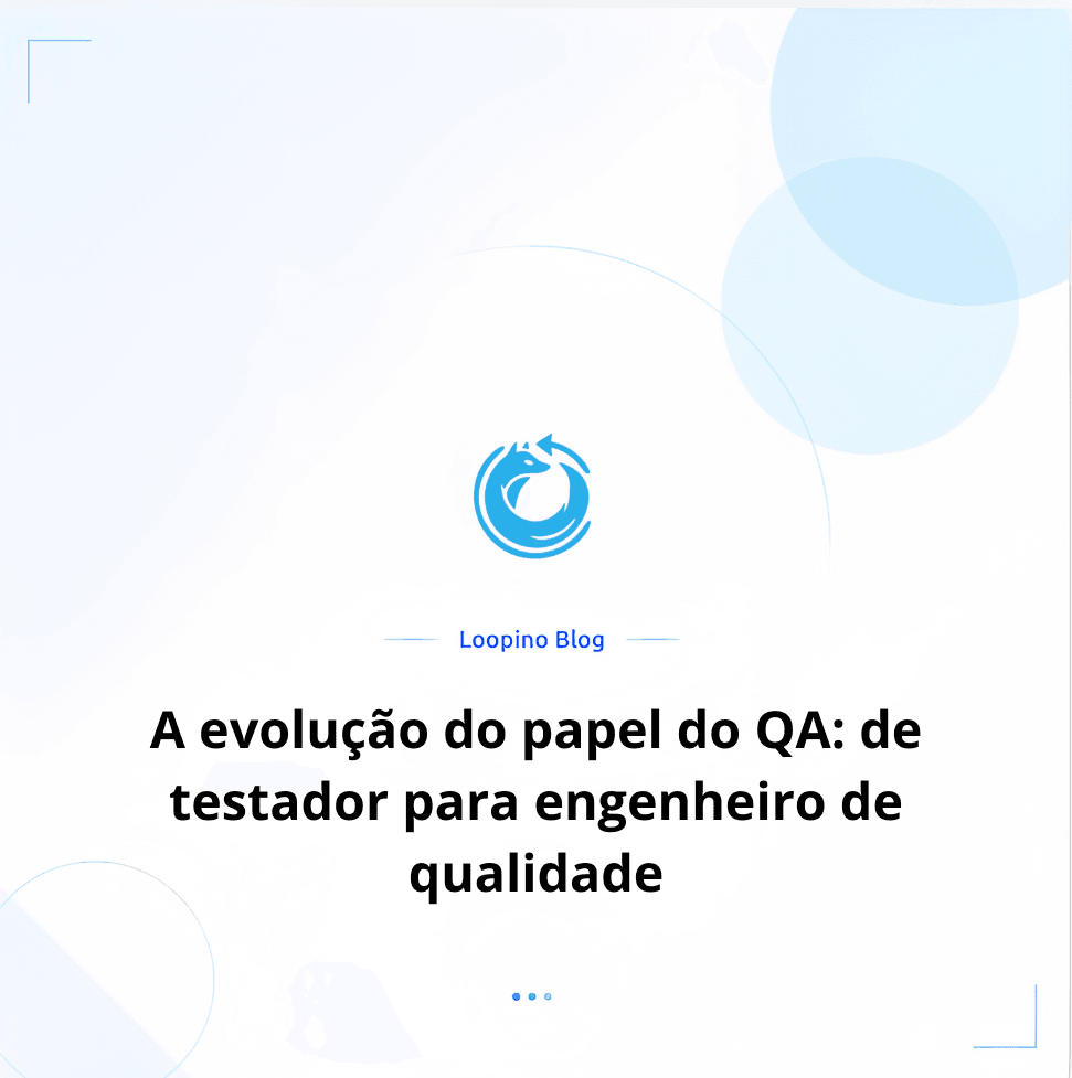 A evolução do papel do QA: de testador para engenheiro de qualidade