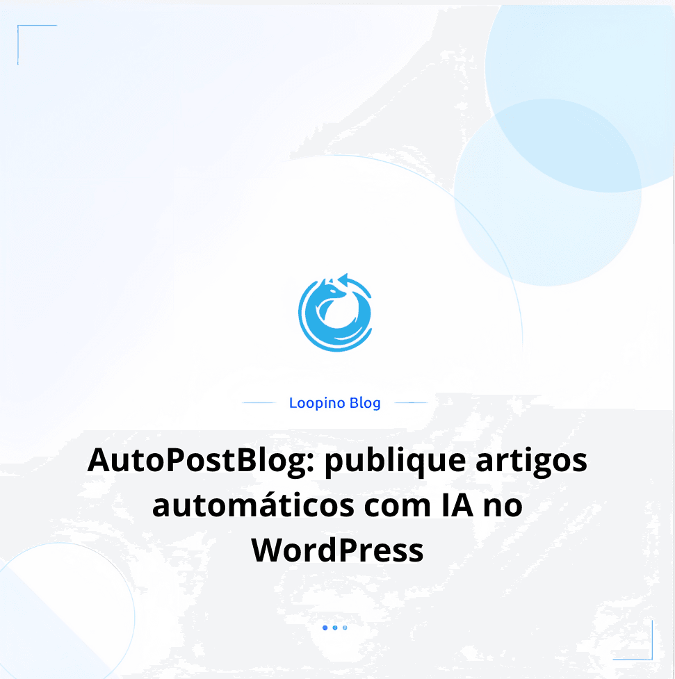 AutoPostBlog: publique artigos automáticos com IA no WordPress