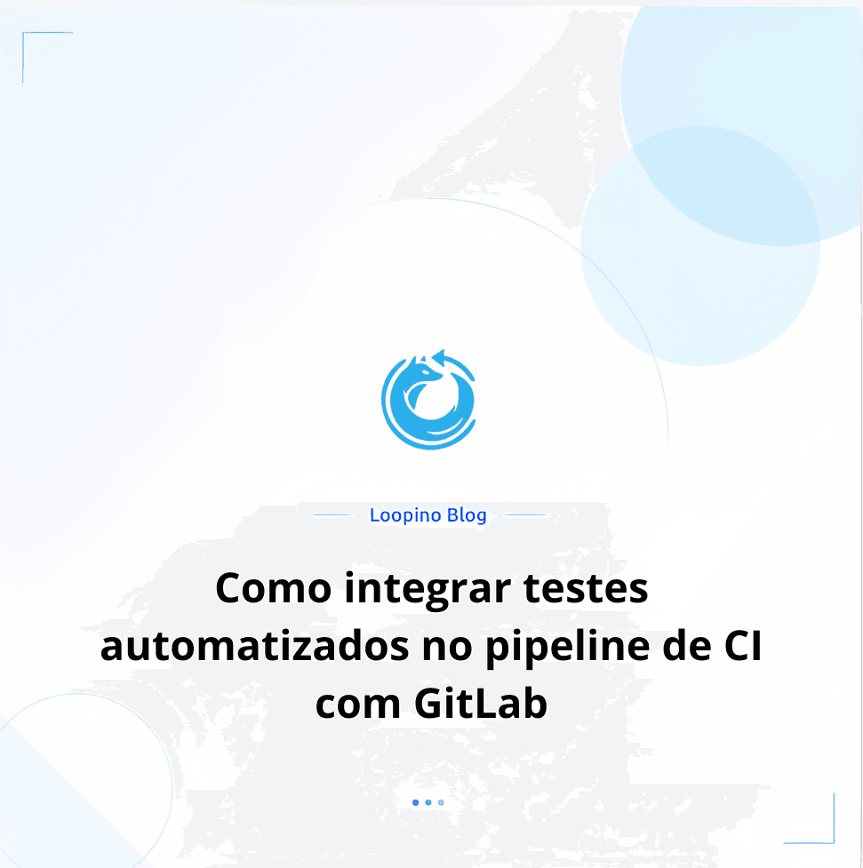 Como integrar testes automatizados no pipeline de CI com GitLab