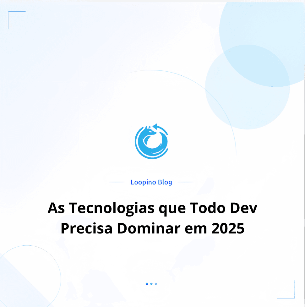 As Tecnologias que Todo Dev Precisa Dominar em 2025