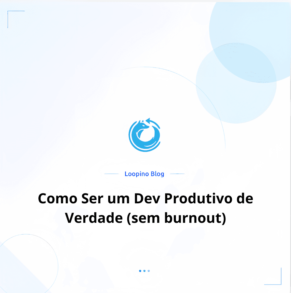Como Ser um Dev Produtivo de Verdade (sem burnout)