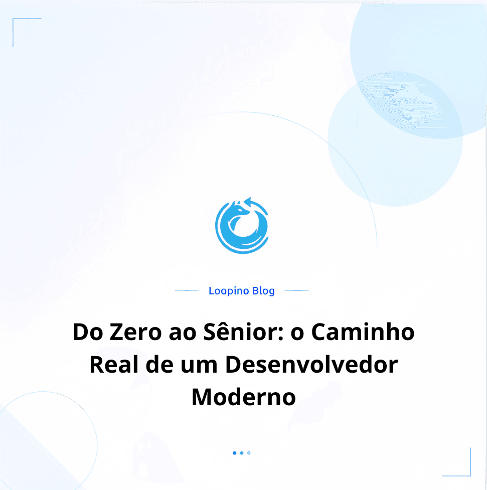 Do Zero ao Sênior: o Caminho Real de um Desenvolvedor Moderno