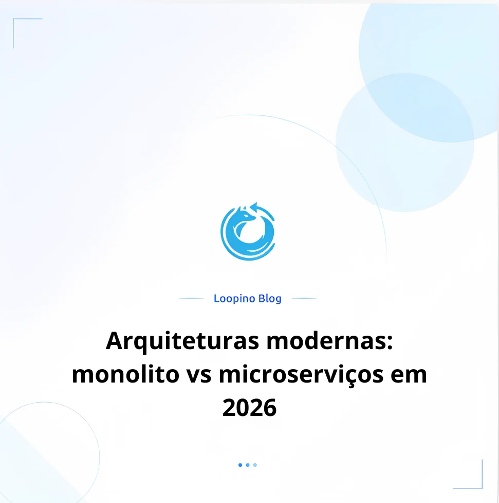 Arquiteturas modernas: monolito vs microserviços em 2026