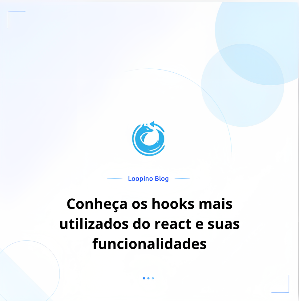 Conheça os hooks mais utilizados do react e suas funcionalidades