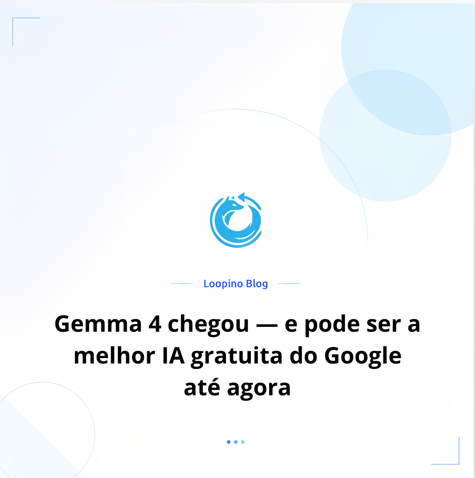 Gemma 4 chegou — e pode ser a melhor IA gratuita do Google até agora