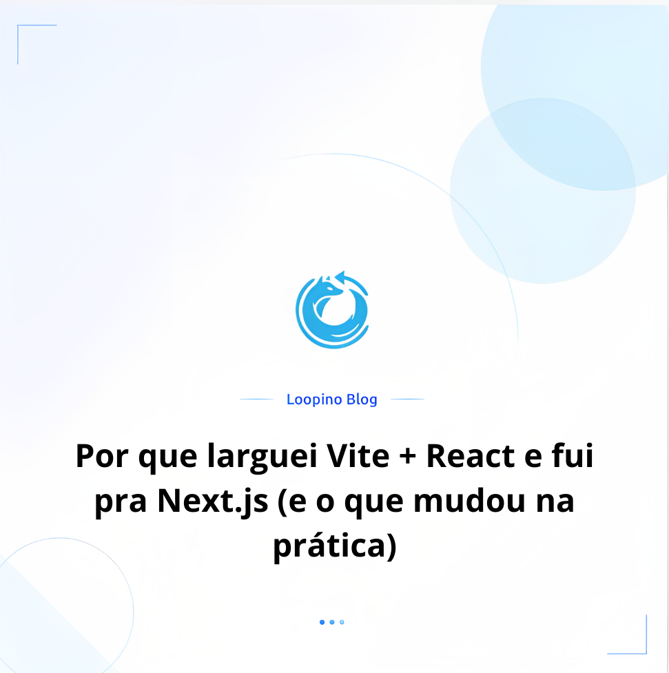 Por que larguei Vite + React e fui pra Next.js (e o que mudou na prática)