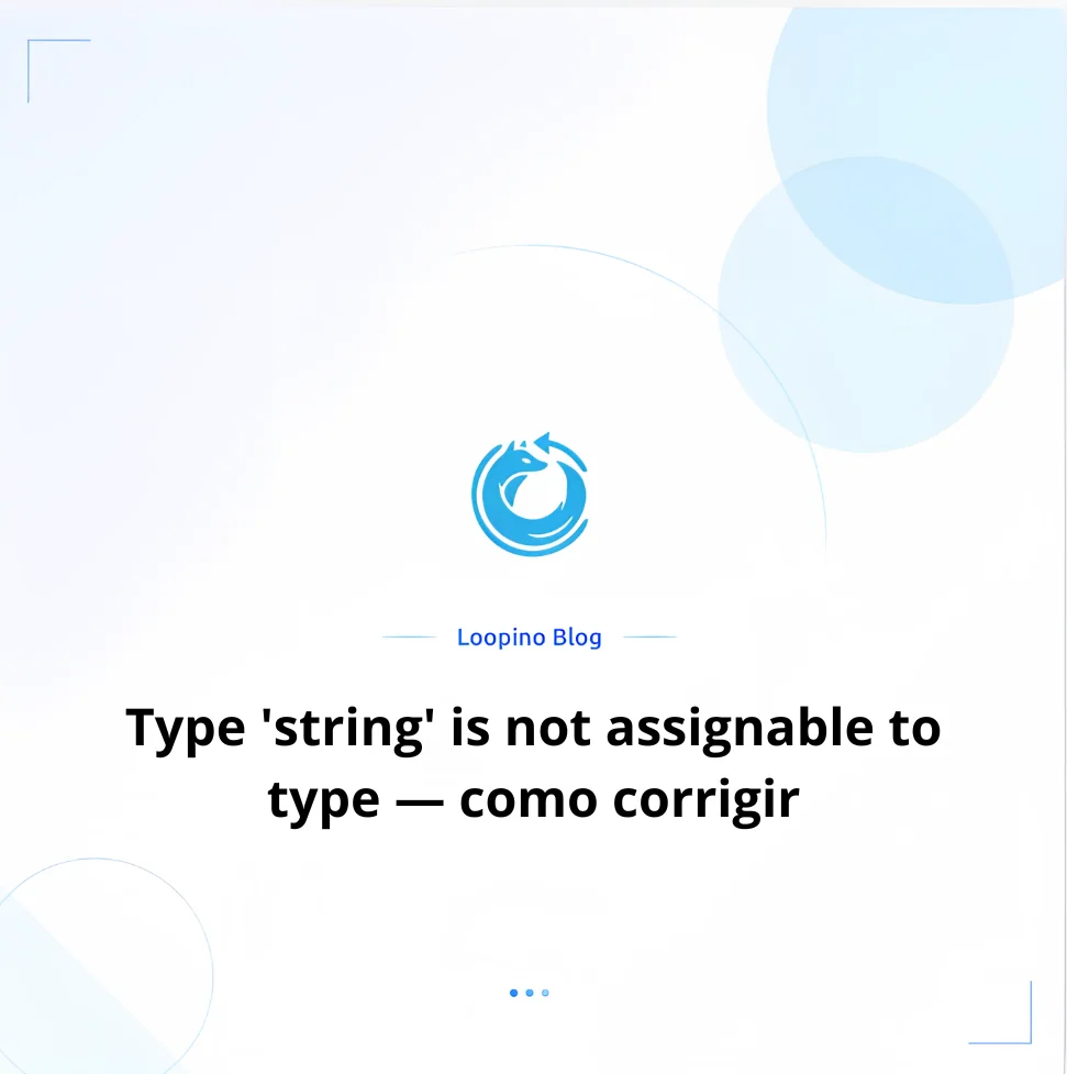 Type 'string' is not assignable to type — como corrigir